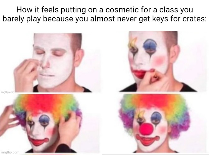 Opened a crate, got a spy cosmetic, and I didn't really have a choice not to use it. | How it feels putting on a cosmetic for a class you barely play because you almost never get keys for crates: | made w/ Imgflip meme maker