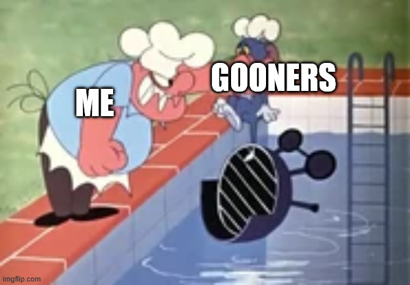 GOONERS; ME | made w/ Imgflip meme maker