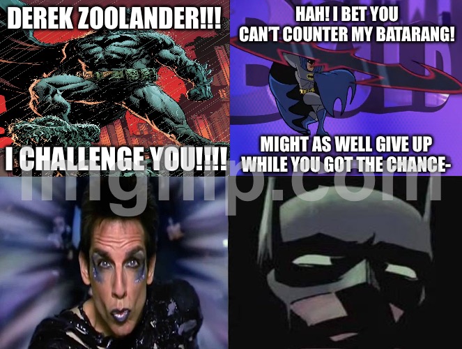 This requires some elite highball knowledge to understand | DEREK ZOOLANDER!!! HAH! I BET YOU CAN’T COUNTER MY BATARANG! I CHALLENGE YOU!!!! MIGHT AS WELL GIVE UP WHILE YOU GOT THE CHANCE- | made w/ Imgflip meme maker