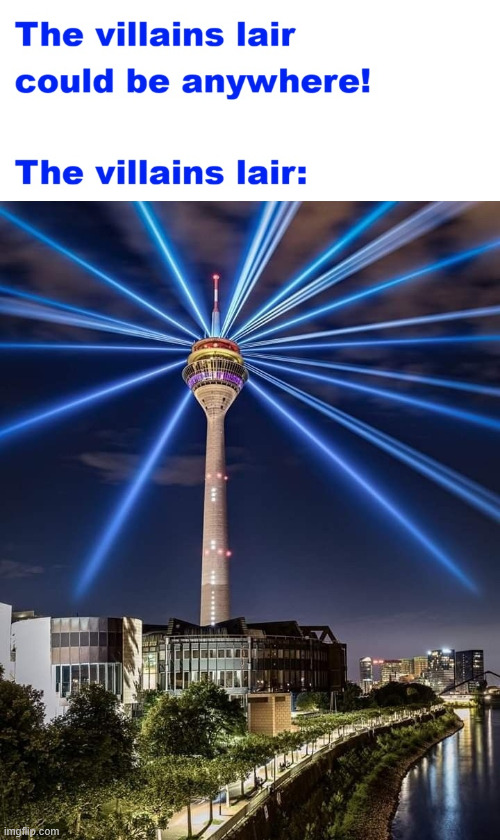 Epic villains lair | image tagged in memes,the villains lair,lattice climbing,latticeclimbing,germany memes | made w/ Imgflip meme maker