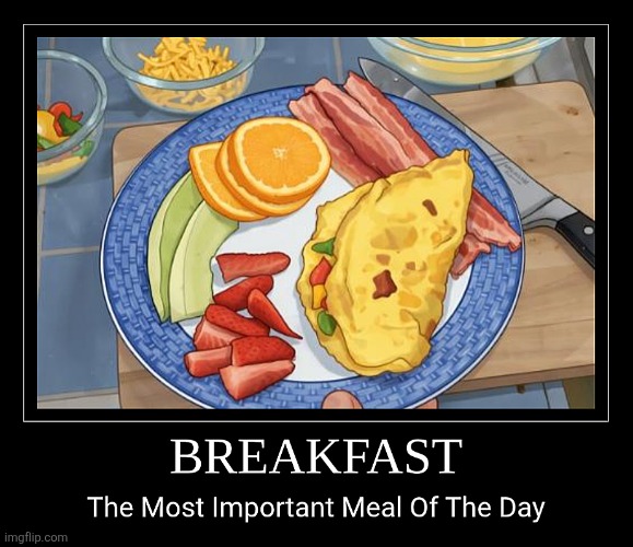 GOOD MORNING | image tagged in breakfast,good morning,morning,demotivationals,memes,food | made w/ Imgflip meme maker