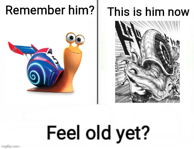 Remember him? | image tagged in memes,turbo,snail,one punch man | made w/ Imgflip meme maker
