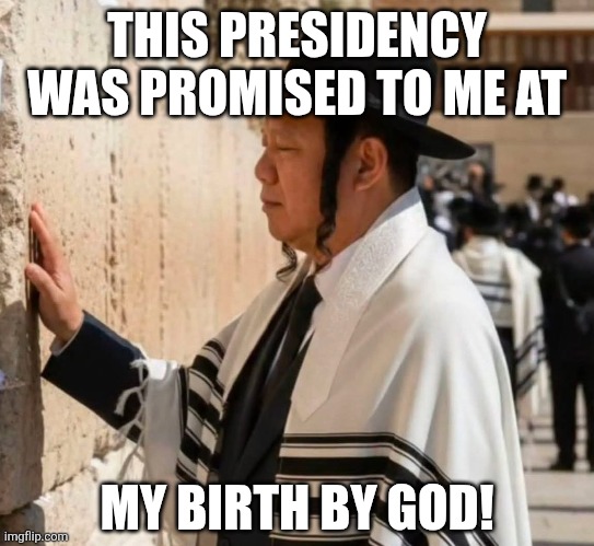 THIS PRESIDENCY WAS PROMISED TO ME AT; MY BIRTH BY GOD! | image tagged in memes,jewish,fraud | made w/ Imgflip meme maker