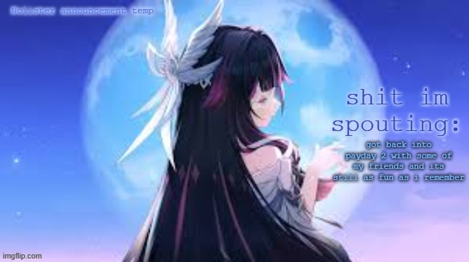 ok ramblers lets get rambling | got back into payday 2 with some of my friends and its still as fun as i remember | image tagged in nolister temp | made w/ Imgflip meme maker