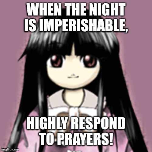 Kaguya Stare | WHEN THE NIGHT IS IMPERISHABLE, HIGHLY RESPOND TO PRAYERS! | image tagged in memes,touhou,moon | made w/ Imgflip meme maker