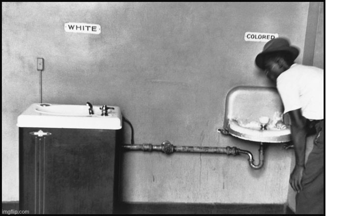 Segregation - Water Fountain | image tagged in segregation - water fountain | made w/ Imgflip meme maker