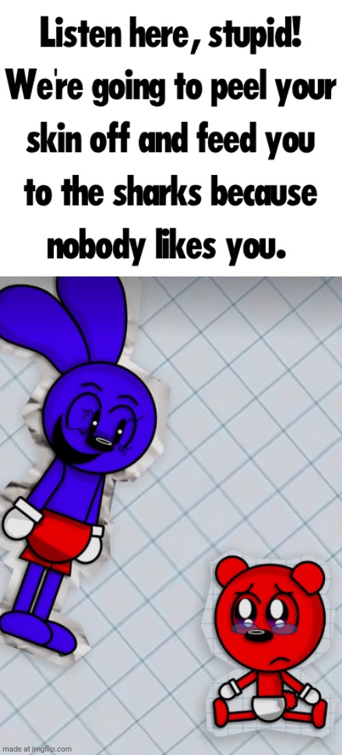 @CapuTung6761 | image tagged in listen here stupid | made w/ Imgflip meme maker