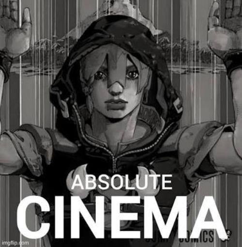 Jodio absolute cinema | image tagged in jodio absolute cinema | made w/ Imgflip meme maker