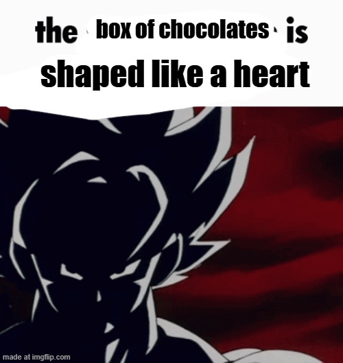 romanceposting | shaped like a heart; box of chocolates | image tagged in the speech bubble is below your name | made w/ Imgflip meme maker