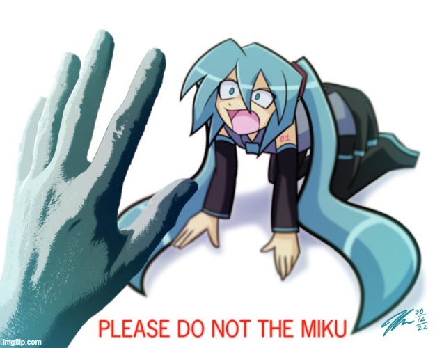 please do not the miku | image tagged in please do not the miku | made w/ Imgflip meme maker