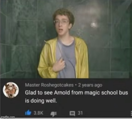 image tagged in insults,memes,funny,magic school bus,comments,youtube | made w/ Imgflip meme maker