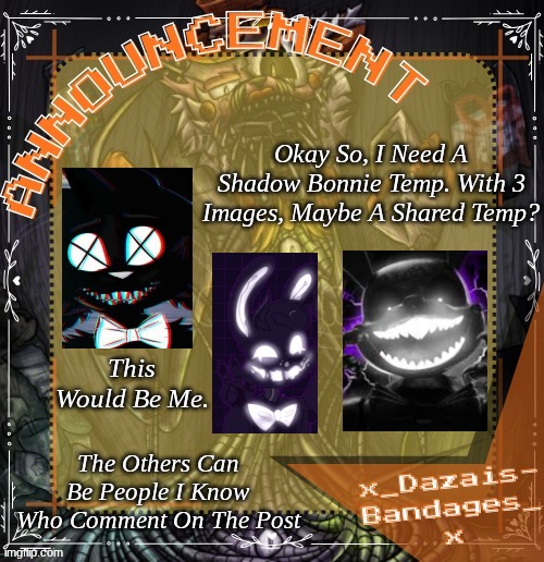 Blep :D | Okay So, I Need A Shadow Bonnie Temp. With 3 Images, Maybe A Shared Temp? This Would Be Me. The Others Can Be People I Know Who Comment On The Post | image tagged in roxas' personal molten freddy template ty v d | made w/ Imgflip meme maker