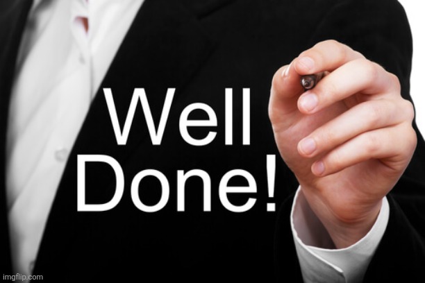 well done! | image tagged in well done | made w/ Imgflip meme maker