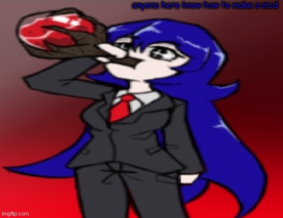 drunk on tree sap | anyone here know how to make a mod | image tagged in drunk on tree sap | made w/ Imgflip meme maker