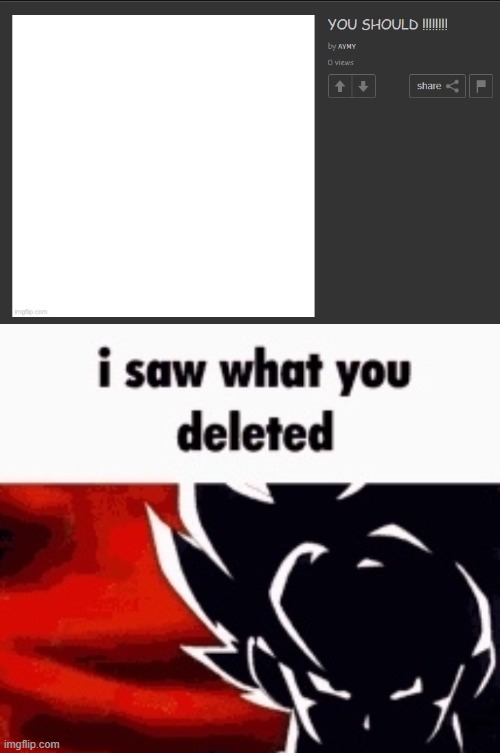 image tagged in i saw what you deleted | made w/ Imgflip meme maker
