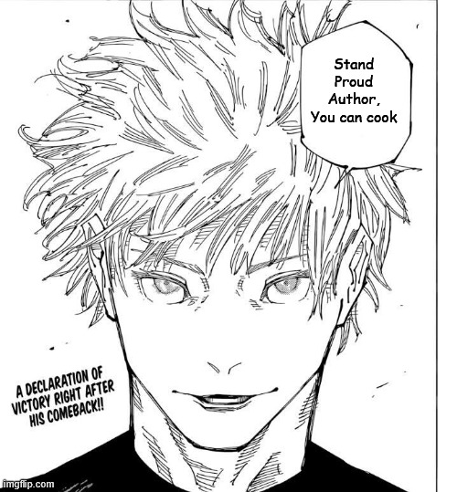 author can cook | Stand Proud Author, You can cook | image tagged in gojo i will win | made w/ Imgflip meme maker