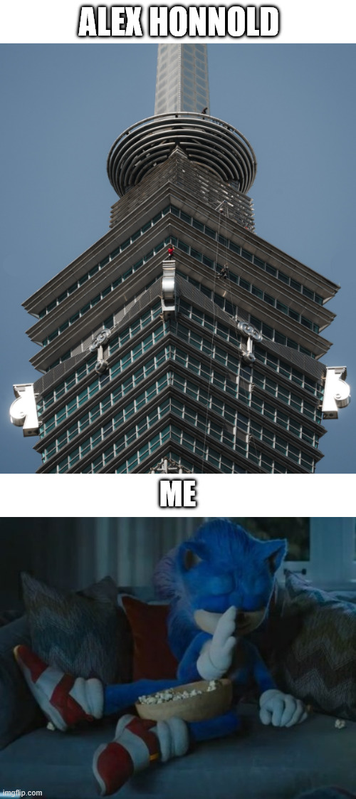 TWatching him was a thrill | ALEX HONNOLD; ME | image tagged in alex honnold,climbing memes,lattice climbing,sport,taiwan,latticeclimbing | made w/ Imgflip meme maker