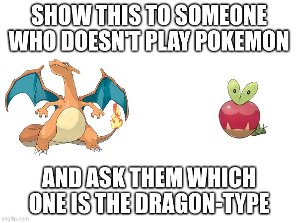 istg GameFreak must have been lazy af when making gen 1 | SHOW THIS TO SOMEONE WHO DOESN'T PLAY POKEMON; AND ASK THEM WHICH ONE IS THE DRAGON-TYPE | image tagged in pokemon,dragon | made w/ Imgflip meme maker