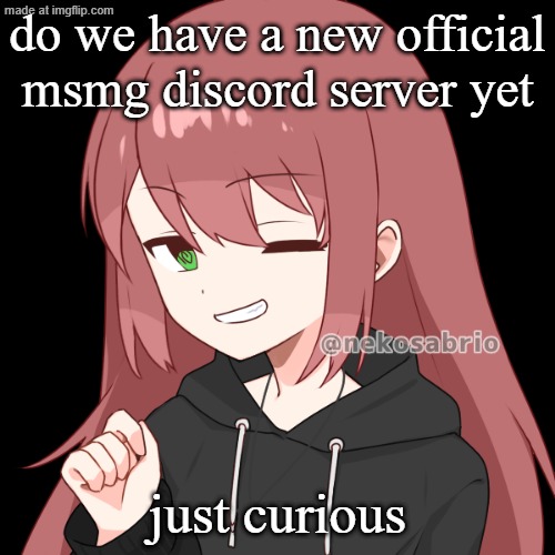 eldritch dragnoc | do we have a new official msmg discord server yet; just curious | image tagged in eldritch dragnoc | made w/ Imgflip meme maker