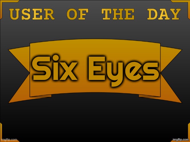 i work in very predictable ways | Six Eyes | image tagged in user otd made by cheze | made w/ Imgflip meme maker