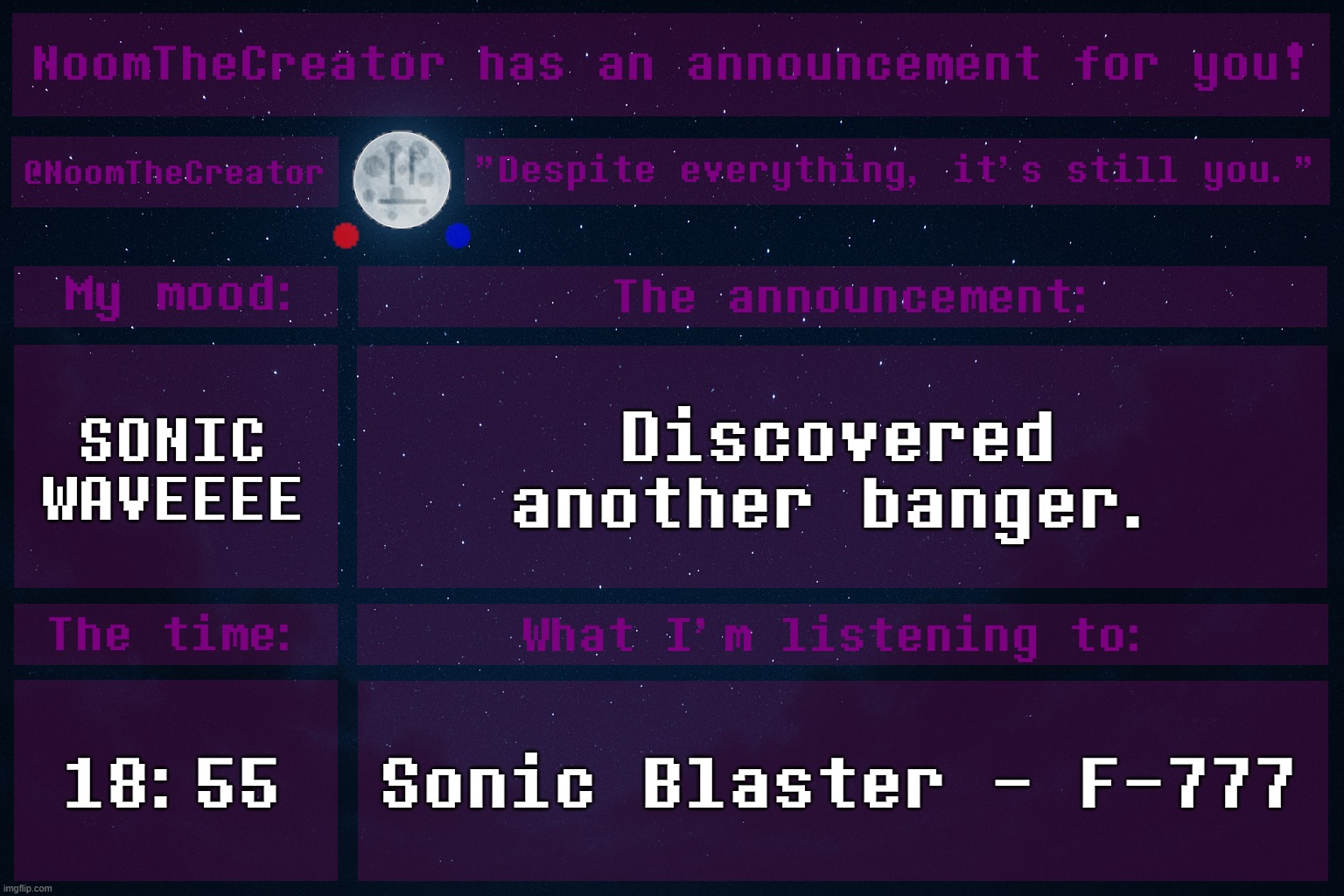 BTW it snew again. | SONIC WAVEEEE; Discovered another banger. 18:55; Sonic Blaster - F-777 | image tagged in noomthecreator announcement temp old | made w/ Imgflip meme maker