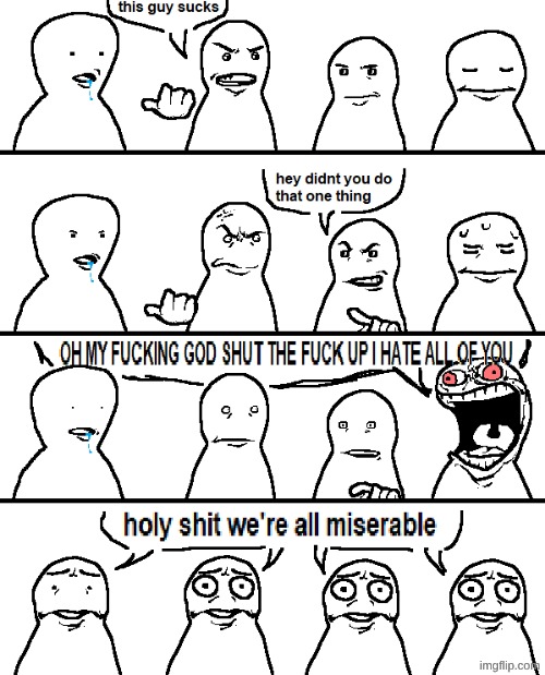 We're all miserable | image tagged in we're all miserable | made w/ Imgflip meme maker