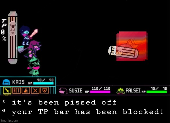 mmmh tasty susie | * it's been pissed off
* your TP bar has been blocked! | image tagged in blank deltarune battle | made w/ Imgflip meme maker