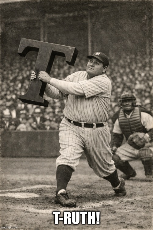 T-RUTH! | made w/ Imgflip meme maker