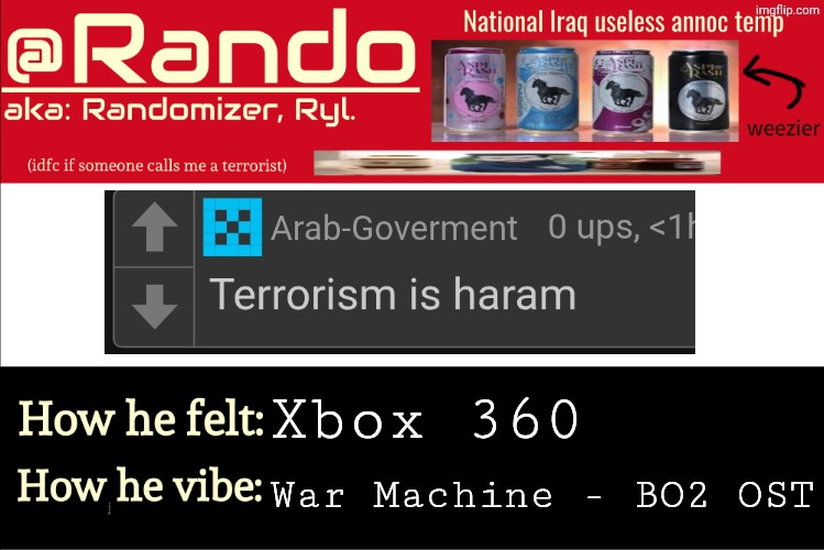 it's literally a mix of killing and scaring ppl | Xbox 360; War Machine - BO2 OST | image tagged in iraq randomizer announcement temp | made w/ Imgflip meme maker