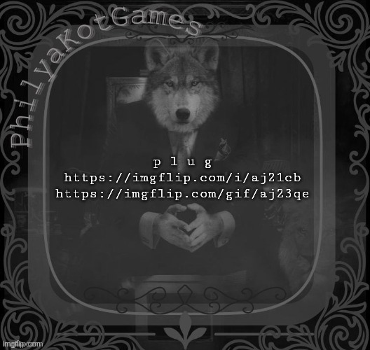 Wolf on a chair v2 | p l u g
https://imgflip.com/i/aj21cb
https://imgflip.com/gif/aj23qe | image tagged in wolf on a chair v2 | made w/ Imgflip meme maker