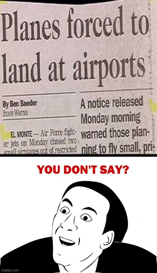 Nah. Just Crash Em | image tagged in memes,you don't say | made w/ Imgflip meme maker