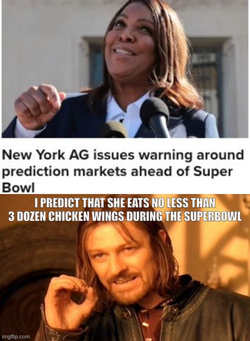 I PREDICT THAT SHE EATS NO LESS THAN 3 DOZEN CHICKEN WINGS DURING THE SUPERBOWL | image tagged in memes,one does not simply | made w/ Imgflip meme maker