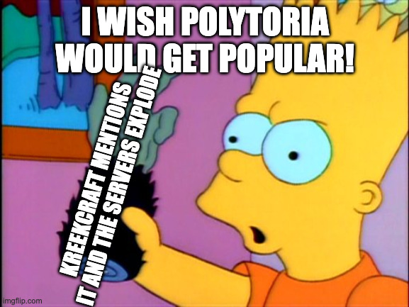 Self Explanatory | I WISH POLYTORIA WOULD GET POPULAR! KREEKCRAFT MENTIONS IT AND THE SERVERS EXPLODE | image tagged in the monkey's paw,roblox | made w/ Imgflip meme maker