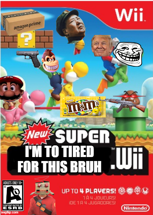 New Super I'm too tired for this bruh Blank Meme Template