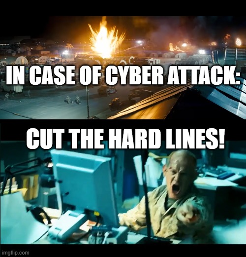IT Security Cut the Hard Lines | IN CASE OF CYBER ATTACK:; CUT THE HARD LINES! | image tagged in transformers,tech support,tech,computers,network | made w/ Imgflip meme maker