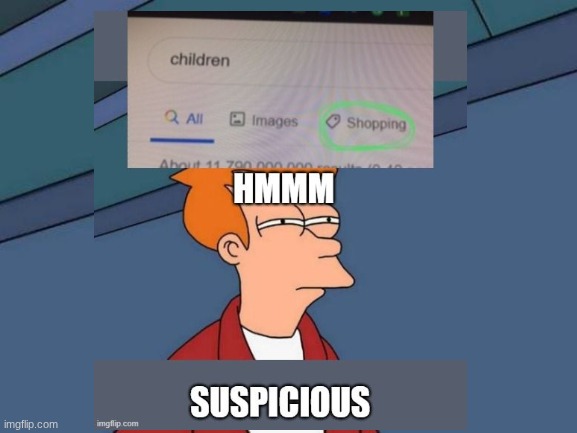 children shopping lol | image tagged in memes,futurama fry | made w/ Imgflip meme maker