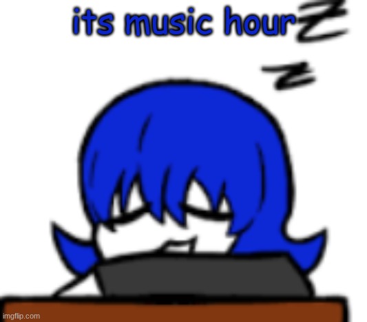links in comments | its music hour | image tagged in boring | made w/ Imgflip meme maker