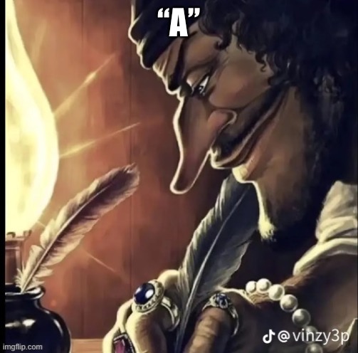 his writing lowkey fire | “A” | image tagged in his writing lowkey fire | made w/ Imgflip meme maker