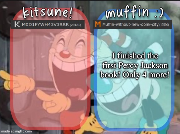 kitsunes and muffins cuphead template | I finished the first Percy Jackson book! Only 4 more! | image tagged in kitsunes and muffins cuphead template | made w/ Imgflip meme maker