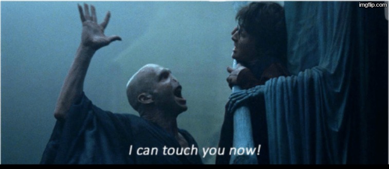 I can touch you now | image tagged in i can touch you now | made w/ Imgflip meme maker