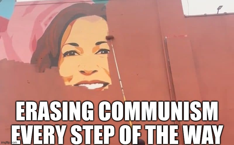 Kamala Harris meme | ERASING COMMUNISM EVERY STEP OF THE WAY | image tagged in memes,kamala harris,woke,politics,communism,maga | made w/ Imgflip meme maker
