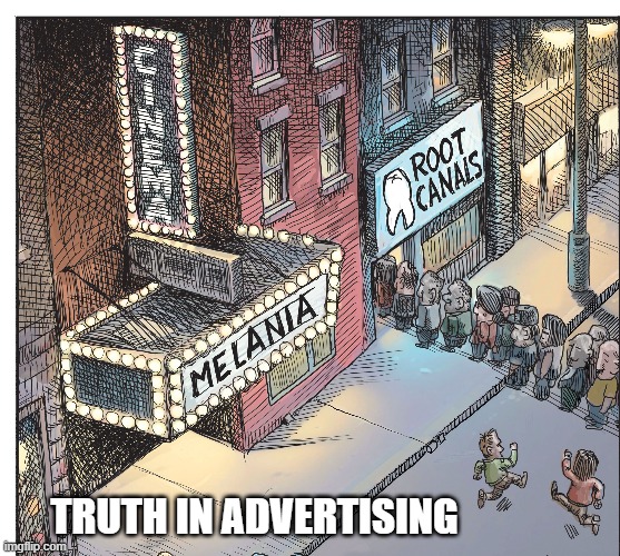 Not many people are going to Melania Trump's movie. They have other choices. | TRUTH IN ADVERTISING | image tagged in funny,humor,funny meme,melania trump,movie,trump | made w/ Imgflip meme maker