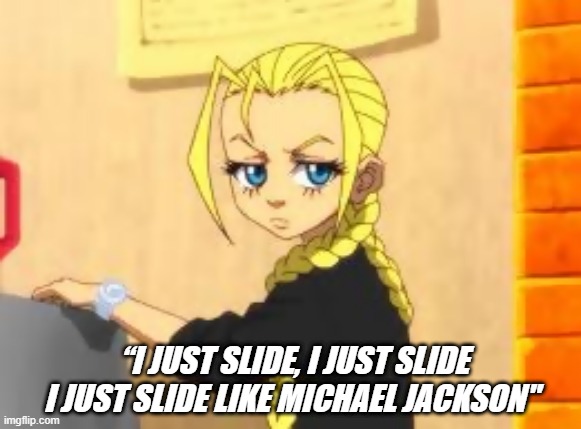 CindytheFactz | “I JUST SLIDE, I JUST SLIDE
I JUST SLIDE LIKE MICHAEL JACKSON" | image tagged in cindyphatfatos | made w/ Imgflip meme maker