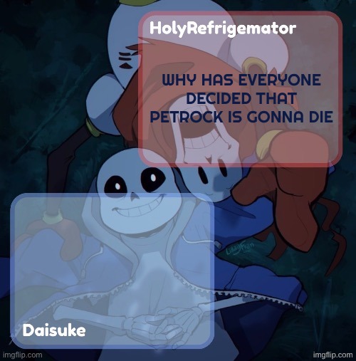 rest in peace pet rock you were my favorite Thai person (mostly cos you were the only one i ever met) | WHY HAS EVERYONE DECIDED THAT PETROCK IS GONNA DIE | image tagged in holy/dai shared temp | made w/ Imgflip meme maker