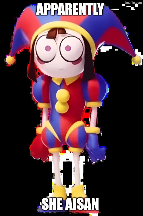 Search Chinese clown | APPARENTLY; SHE AISAN | image tagged in pomni | made w/ Imgflip meme maker