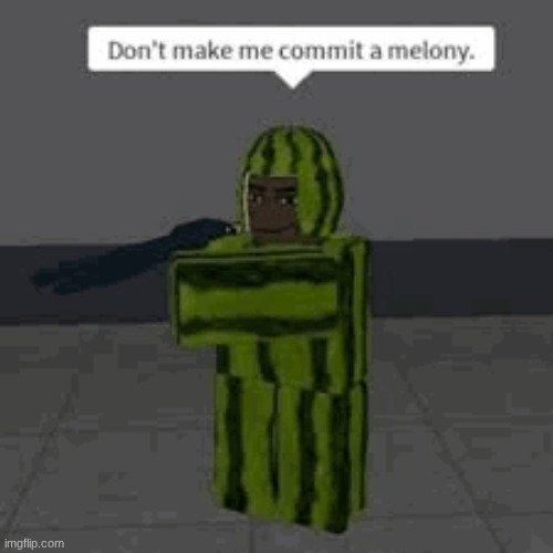 roblox meme No.2 | image tagged in roblox meme,roblox,melon,watermelon | made w/ Imgflip meme maker