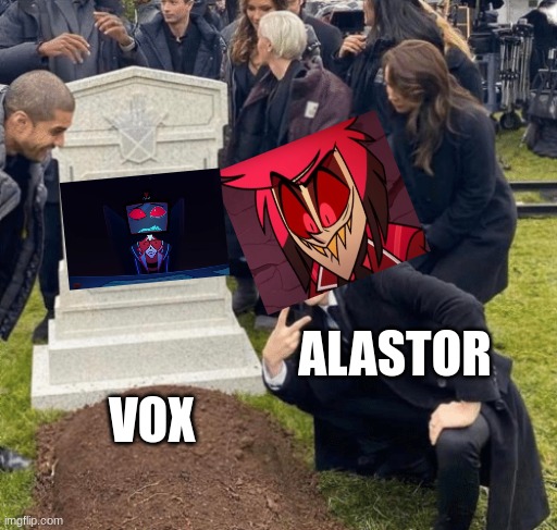 Grant Gustin over grave | ALASTOR; VOX | image tagged in grant gustin over grave | made w/ Imgflip meme maker