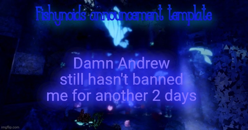 YARRR!!!!!! | Damn Andrew still hasn't banned me for another 2 days | image tagged in yarrr | made w/ Imgflip meme maker