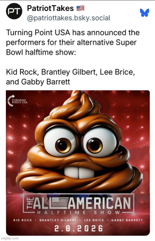 Shitshow | image tagged in halftime morons,shitshow,turning point nazis,charlie kirk is dead,fuck tpusa | made w/ Imgflip meme maker