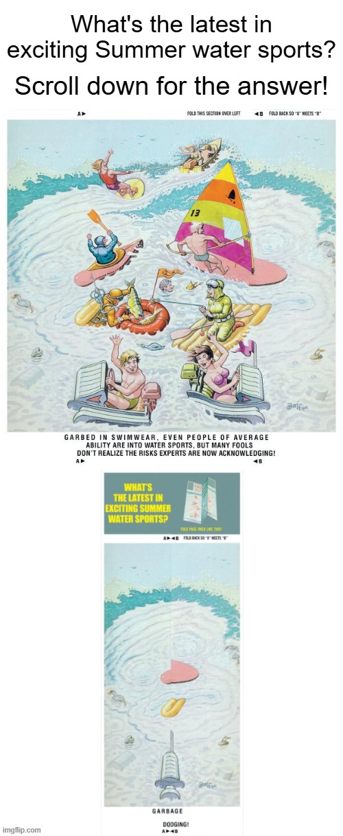 What's the latest in exciting Summer water sports? Scroll down for the answer! | image tagged in summer,water,sports,garbage,dodging,so true | made w/ Imgflip meme maker